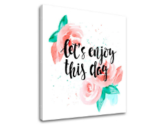 Картина за стена с текст Lets enjoy this day